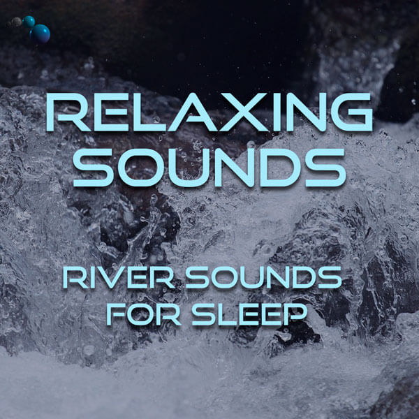 River sounds for sleep